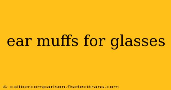 ear muffs for glasses