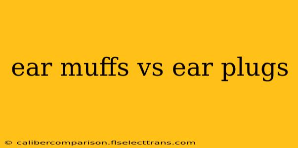 ear muffs vs ear plugs