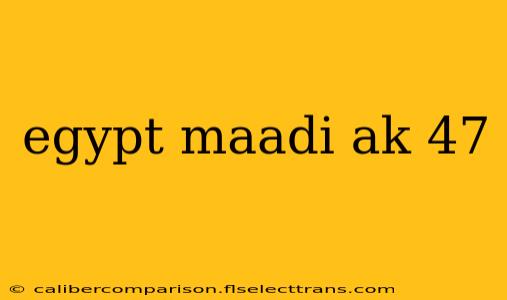 egypt maadi ak 47