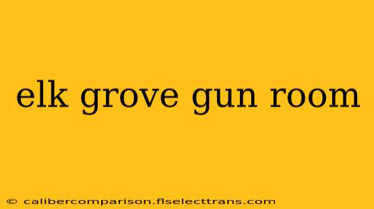 elk grove gun room