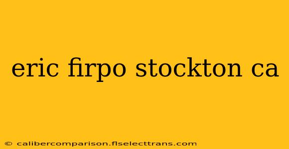 eric firpo stockton ca