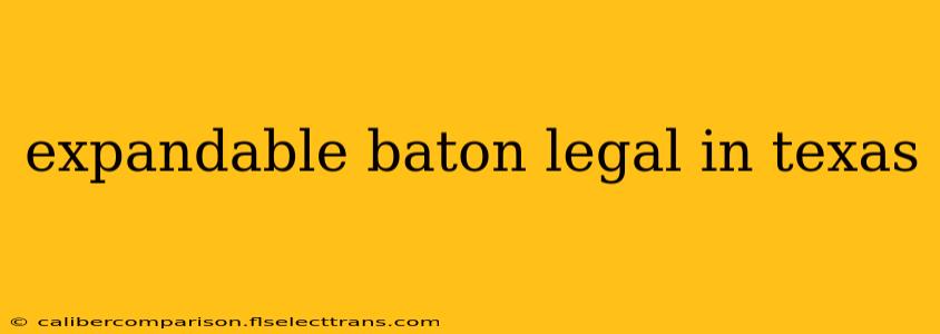 expandable baton legal in texas