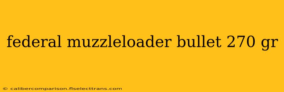 federal muzzleloader bullet 270 gr