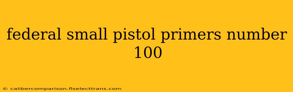 federal small pistol primers number 100