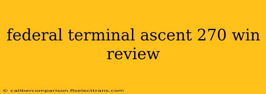 federal terminal ascent 270 win review