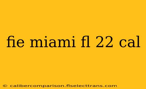 fie miami fl 22 cal