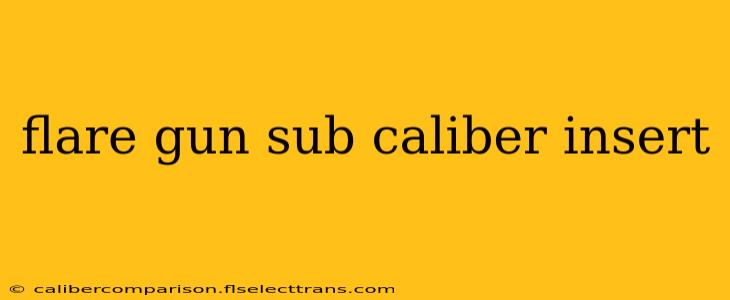 flare gun sub caliber insert