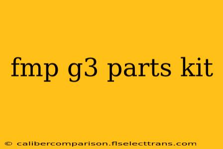 fmp g3 parts kit