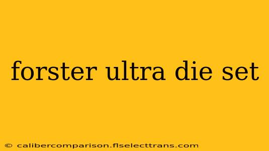 forster ultra die set