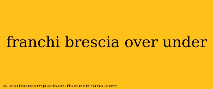 franchi brescia over under