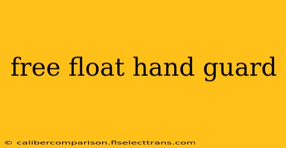 free float hand guard