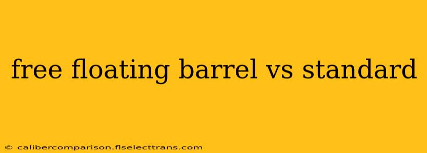 free floating barrel vs standard