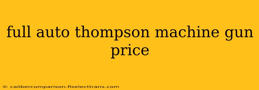 full auto thompson machine gun price