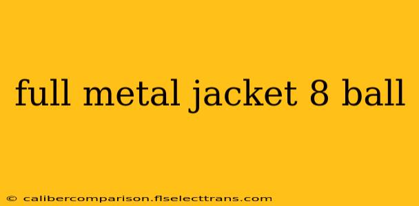 full metal jacket 8 ball