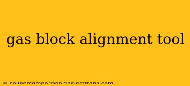 gas block alignment tool