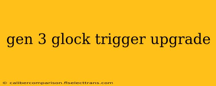 gen 3 glock trigger upgrade