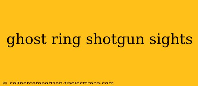 ghost ring shotgun sights