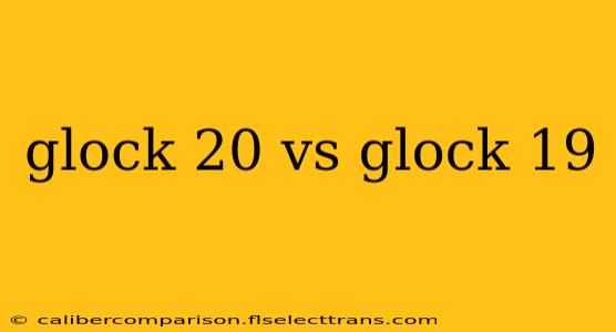 glock 20 vs glock 19