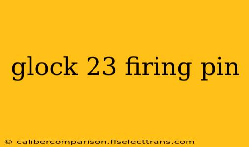 glock 23 firing pin