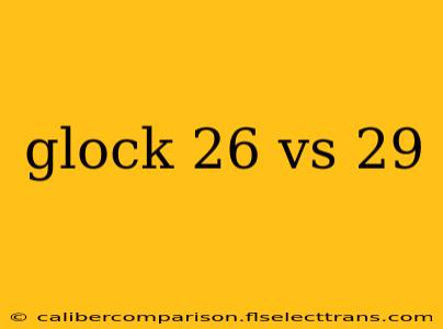 glock 26 vs 29