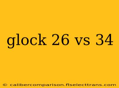 glock 26 vs 34