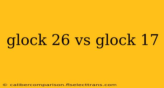 glock 26 vs glock 17