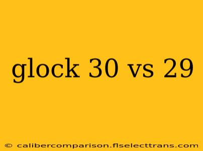 glock 30 vs 29