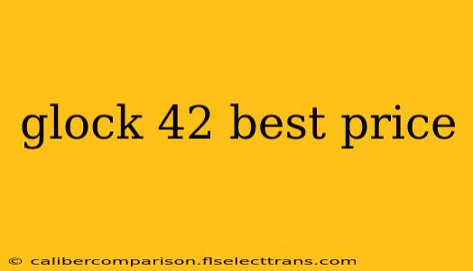 glock 42 best price