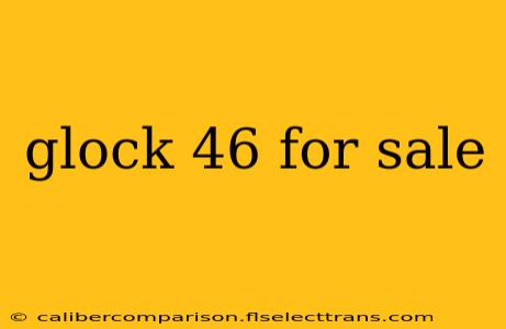 glock 46 for sale