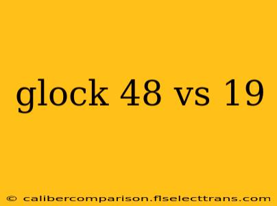 glock 48 vs 19