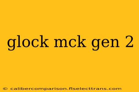 glock mck gen 2