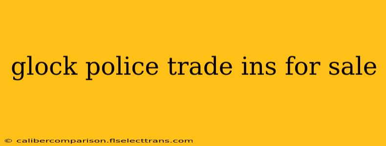 glock police trade ins for sale