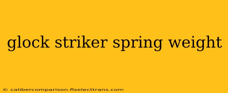 glock striker spring weight