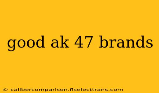 good ak 47 brands