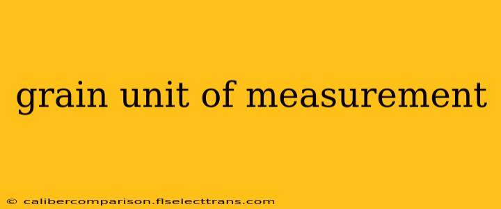 grain unit of measurement