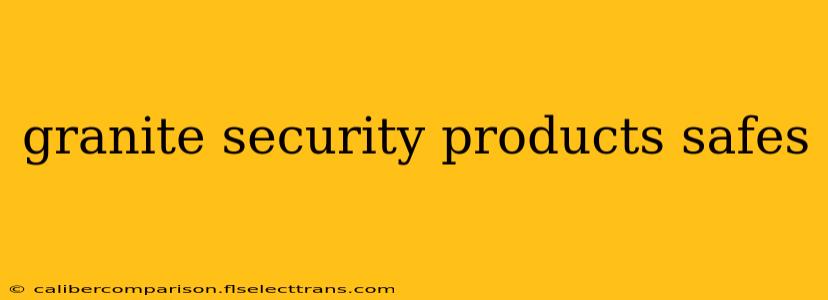 granite security products safes