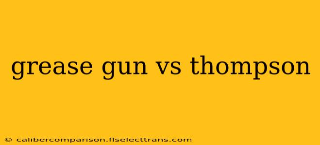 grease gun vs thompson