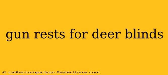 gun rests for deer blinds