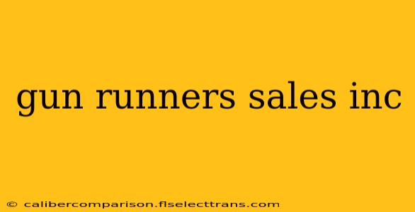 gun runners sales inc