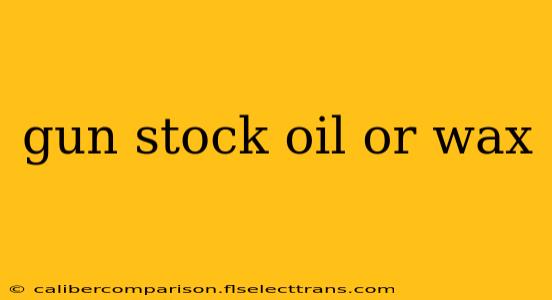 gun stock oil or wax