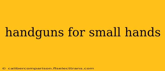 handguns for small hands