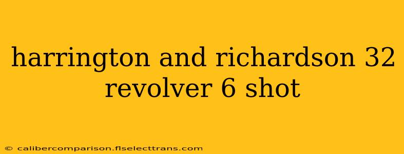 harrington and richardson 32 revolver 6 shot