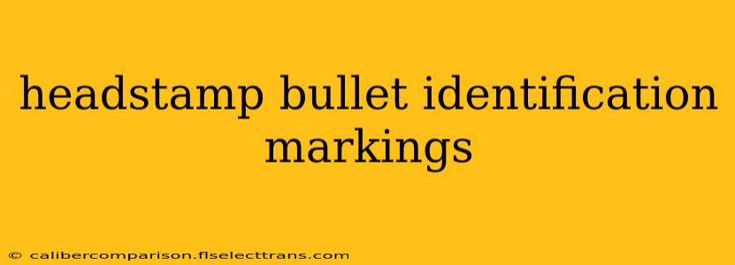 headstamp bullet identification markings