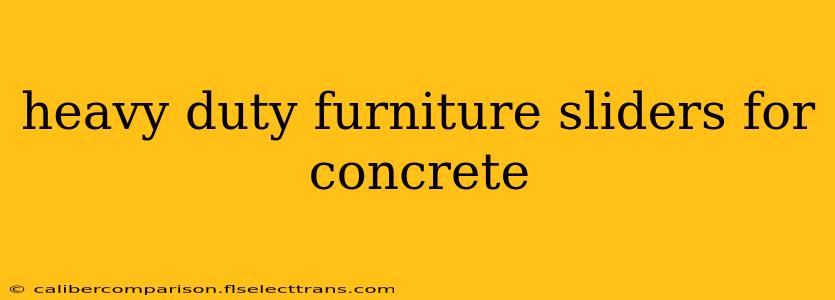 heavy duty furniture sliders for concrete