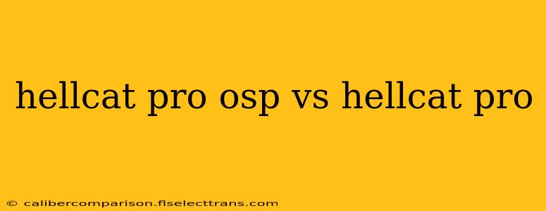 hellcat pro osp vs hellcat pro