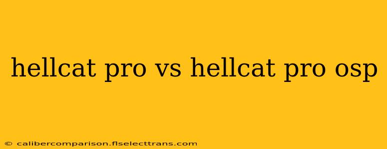 hellcat pro vs hellcat pro osp