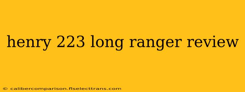 henry 223 long ranger review