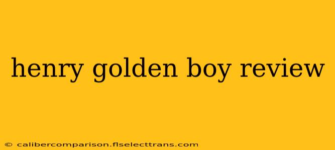 henry golden boy review