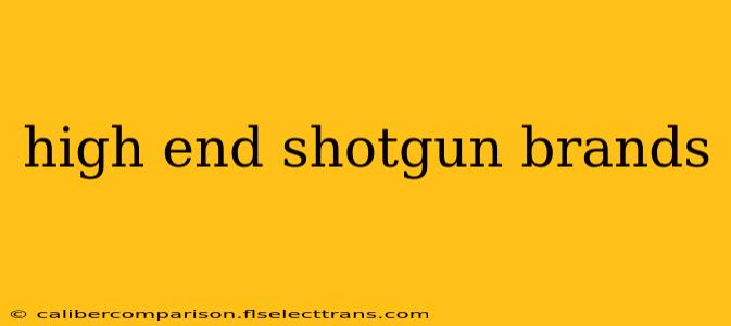 high end shotgun brands