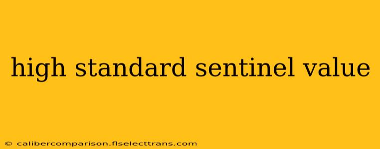 high standard sentinel value